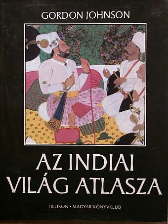 Gordon Johnson - Az indiai világ atlasza [antikvár]