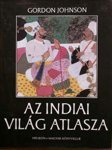 Gordon Johnson - Az indiai világ atlasza [antikvár]