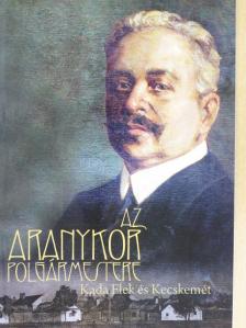 Ifj. Gyergyádesz László - Az aranykor polgármestere [antikvár]