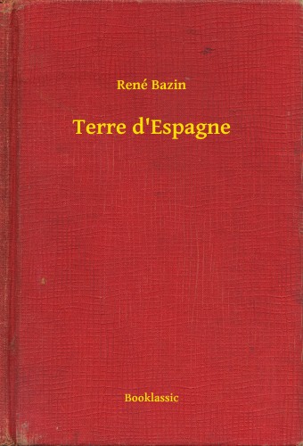 Bazin, René - Terre d'Espagne [eKönyv: epub, mobi]