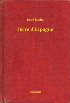Bazin, René - Terre d'Espagne [eKönyv: epub, mobi]