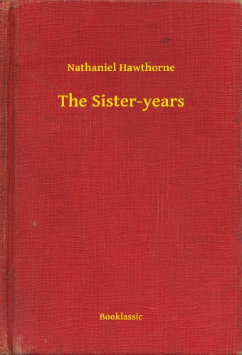 Nathaniel Hawthorne - The Sister-years [eKönyv: epub, mobi]