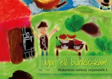 (szerk.) Asztalos Ágnes - Ugorj elő bunkócskám! - Bukovinai székely népmesék I. [eKönyv: epub, mobi]