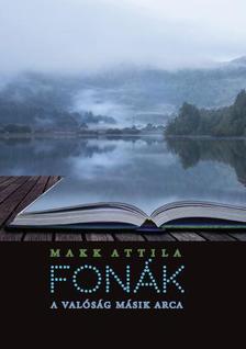 Makk Attila - Fonák - A valóság másik arca