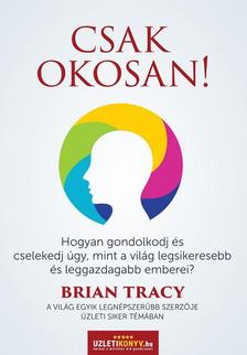 Brian Tracy - Csak okosan!