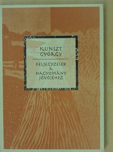 Kunszt György - Feljegyzések a Hagyomány Jövőjéhez [antikvár]