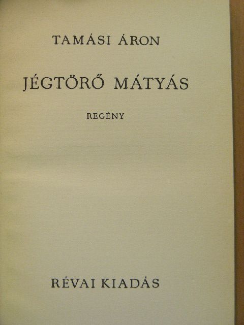 Tamási Áron - Jégtörő Mátyás [antikvár]