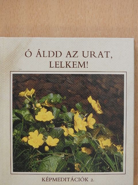Ó áldd az Urat, lelkem! [antikvár]