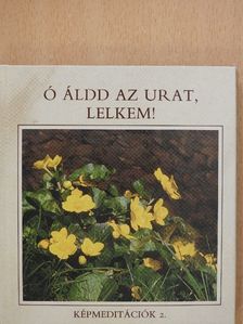 Ó áldd az Urat, lelkem! [antikvár]