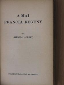 Gyergyai Albert - A mai francia regény [antikvár]