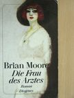 Brian Moore - Die Frau des Arztes [antikvár]