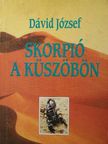Dávid József - Skorpió a küszöbön [antikvár]