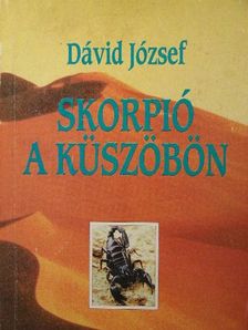 Dávid József - Skorpió a küszöbön [antikvár]