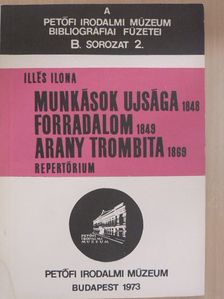 Illés Ilona - Munkások ujsága 1848/Forradalom 1849/Arany trombita 1869 [antikvár]