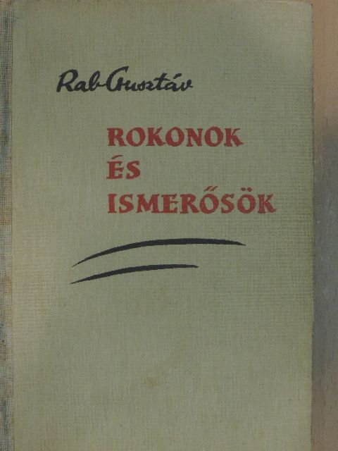 Rab Gusztáv - Rokonok és ismerősök [antikvár]