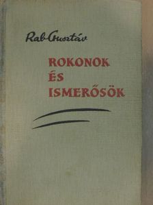 Rab Gusztáv - Rokonok és ismerősök [antikvár]