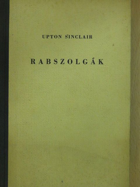 Upton Sinclair - Rabszolgák [antikvár]
