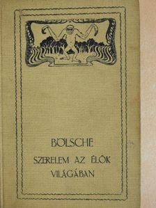 Bölsche - Szerelem az élők világában I. (töredék) [antikvár]