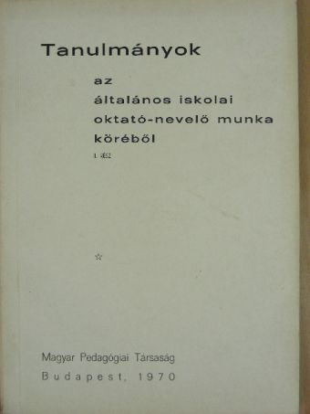 Nyilas Dezső - Tanulmányok az általános iskolai oktató-nevelő munka köréből II. (töredék) [antikvár]