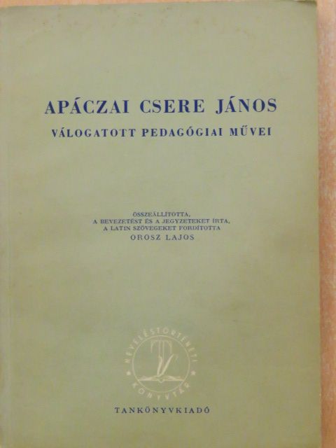Apáczai Csere János - Apáczai Csere János válogatott pedagógiai művei [antikvár]