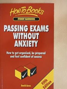 David Acres - Passing Exams Without Anxiety [antikvár]