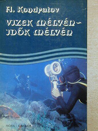 A. Kondratov - Vizek mélyén - idők mélyén [antikvár]