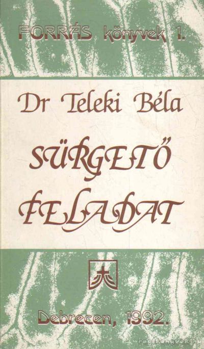 DR. TELEKI BÉLA - Sürgető feladat [antikvár]