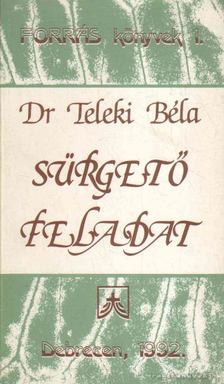 DR. TELEKI BÉLA - Sürgető feladat [antikvár]