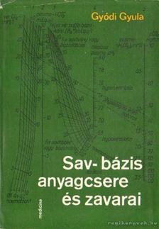 Gyódi Gyula - Sav-bázis anyagcsere és zavarai [antikvár]