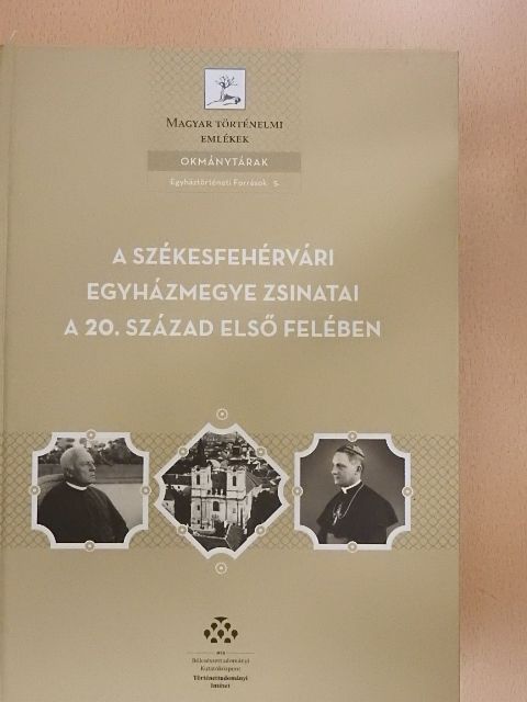 A Székesfehérvári Egyházmegye zsinatai a 20. század első felében [antikvár]