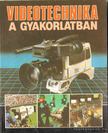 Barna Tamás - Videotechnika a gyakorlatban [antikvár]