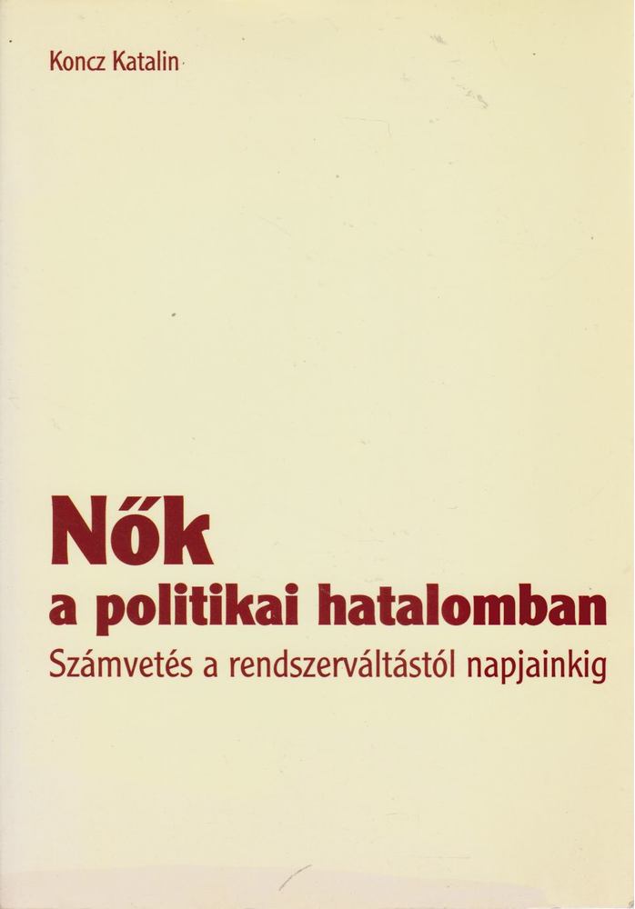 Koncz Katalin - Nők a politikai hatalomban [antikvár]