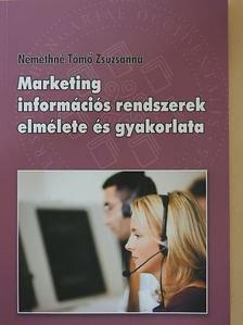 Némethné Tömő Zsuzsanna - Marketing információs rendszerek elmélete és gyakorlata [antikvár]