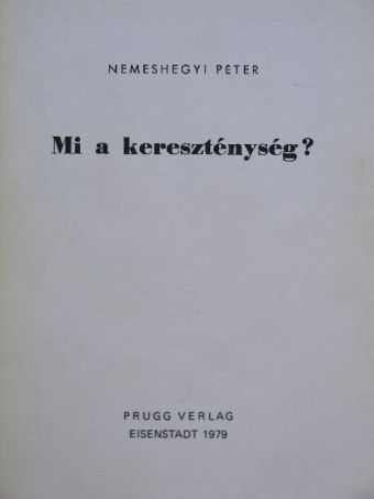 Nemeshegyi Péter - Mi a kereszténység? [antikvár]