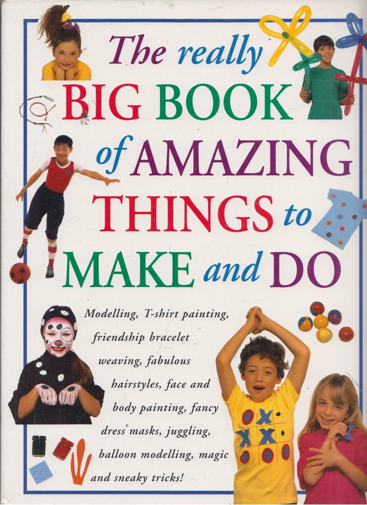 Nick Huckleberry Beak, Petra Boase, Thomasina Smith, Jacki Wadeson - The really Big Book of Amazing Things to Make and Do [antikvár]