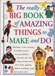 Nick Huckleberry Beak, Petra Boase, Thomasina Smith, Jacki Wadeson - The really Big Book of Amazing Things to Make and Do [antikvár]