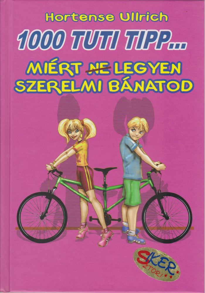 ULLRICH, HORTENSE - 1000 tuti tipp... Miért (ne) legyen szerelmi bánatod [antikvár]