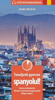 Benke Orsolya - Tanuljunk gyorsan spanyolul! (letölthető hanganyaggal)