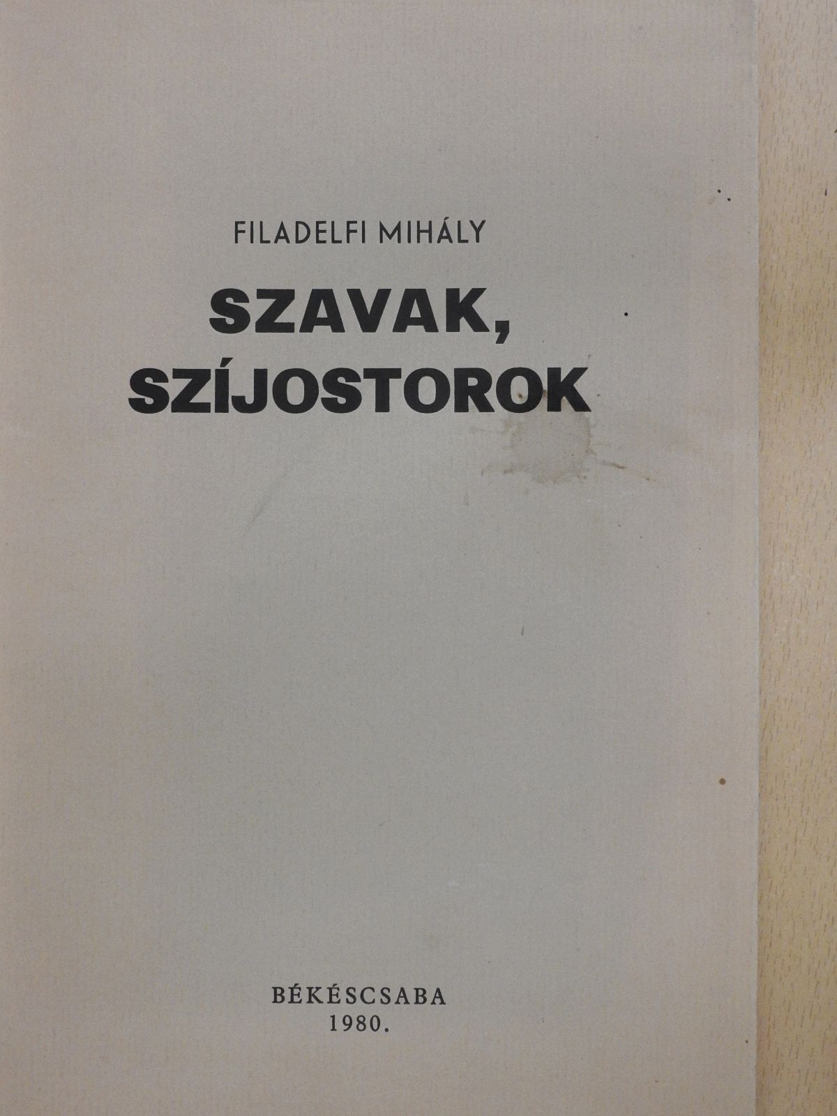 Filadelfi Mihály - Szavak, szíjostorok (számozott, aláírt példány) [antikvár]