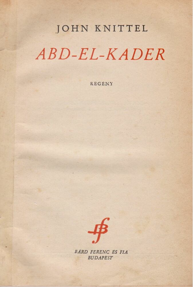 John Knittel - Abd-El-Kader [antikvár]
