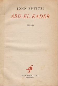 John Knittel - Abd-El-Kader [antikvár]