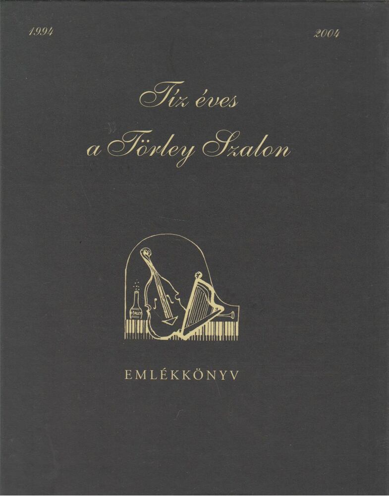 Ruszina Katalin (szerk.) - Tíz éves a Törley Szalon 1994-2004 [antikvár]