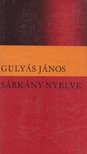 GULYÁS JÁNOS - Sárkány nyelve [antikvár]