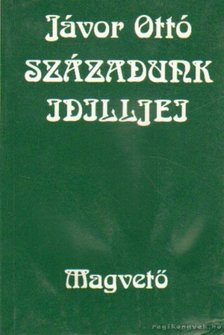 JÁVOR OTTÓ - Századunk idilljei [antikvár]