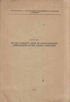 Rot Sándor - On the earliest layer of lexico-semantic germanicism in the uralic languages (dedikált) [antikvár]