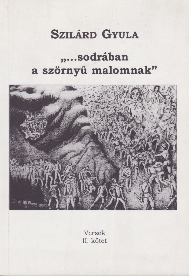Szilárd Gyula - "...sodrában a szörnyű malomnak" (dedikált) [antikvár]
