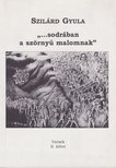 Szilárd Gyula - "...sodrában a szörnyű malomnak" (dedikált) [antikvár]
