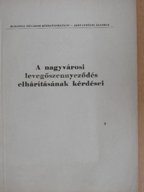 A nagyvárosi levegőszennyeződés elhárításának kérdései [antikvár]