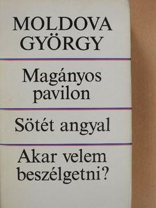 Moldova György - Magányos pavilon/Sötét angyal/Akar velem beszélgetni? (dedikált példány) [antikvár]