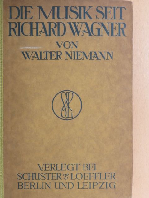 Walter Niemann - Die Musik seit Richard Wagner [antikvár]